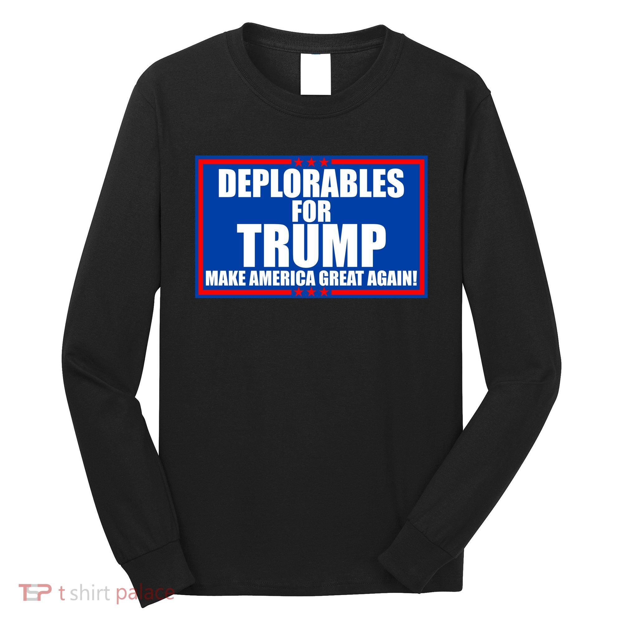 Deplorables For Trump Make America Great Again Long Sleeve Shirt