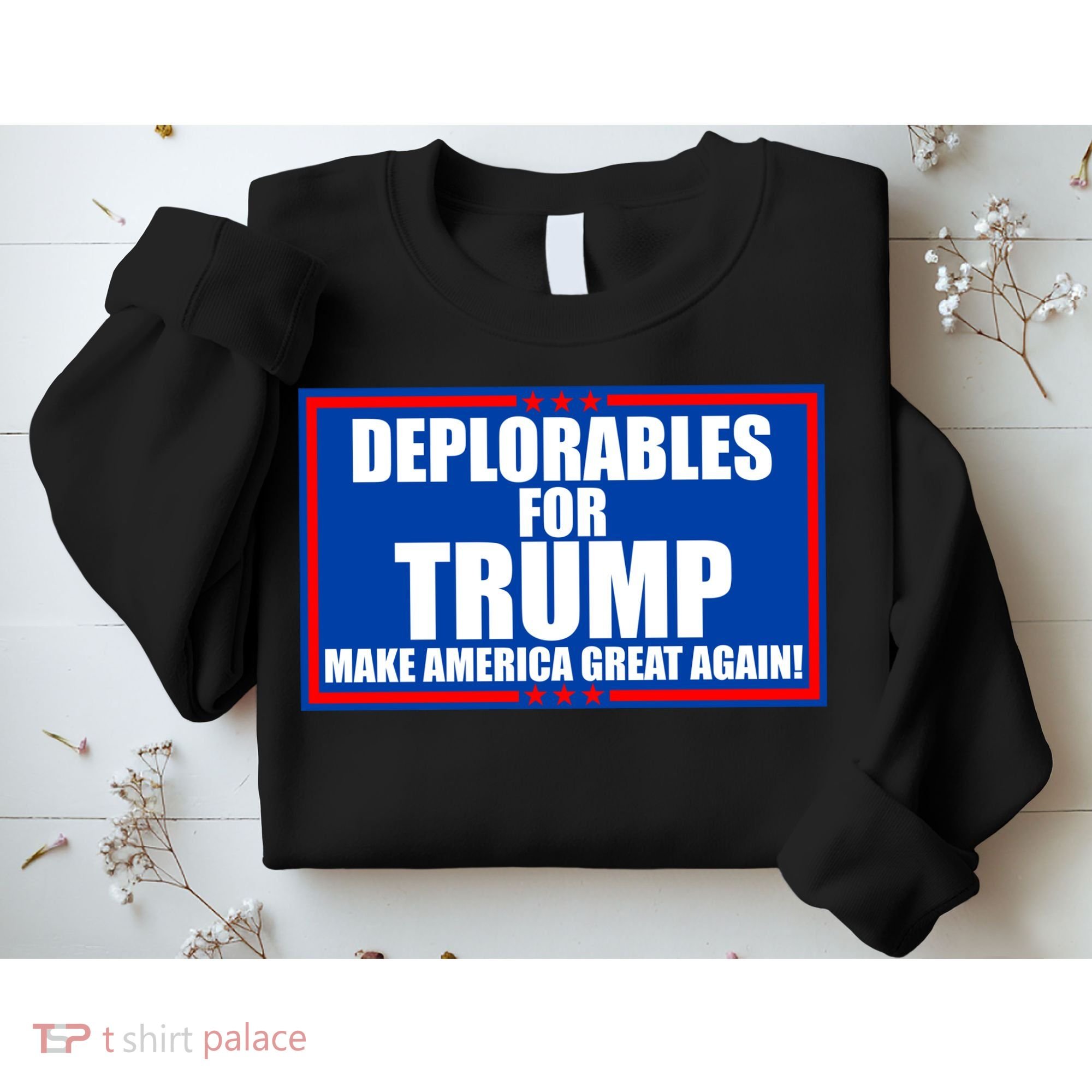 Deplorables For Trump Make America Great Again Sweatshirt