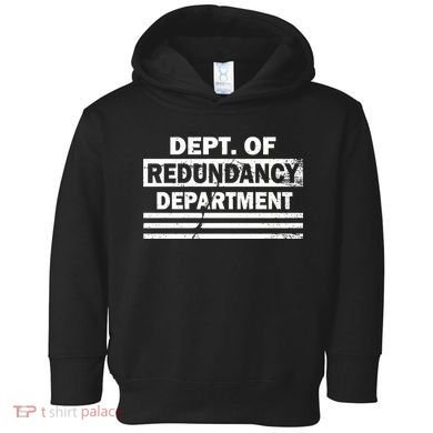 Dept. Of Redundancy Deparment Toddler Hoodie