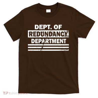 Dept. Of Redundancy Deparment T-Shirt