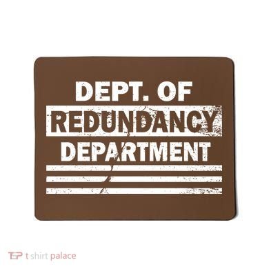 Dept. Of Redundancy Deparment Mousepad