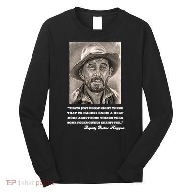 Deputy Festus Haggen Quote Long Sleeve Shirt
