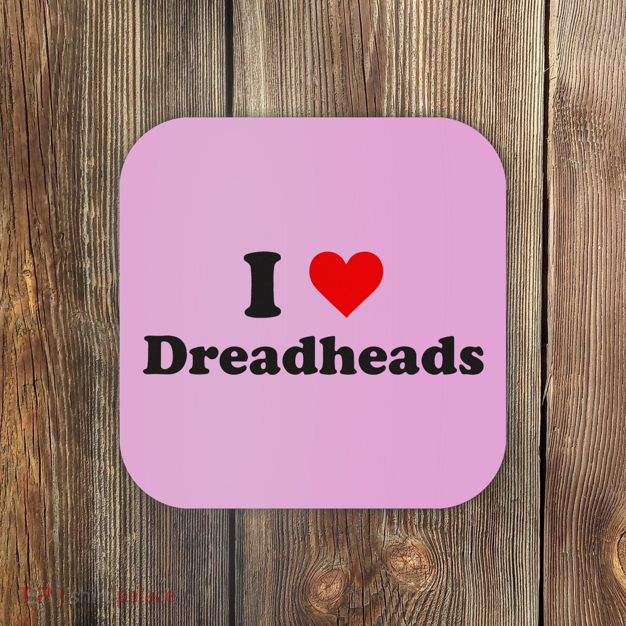 Dreadhead Enthusiast Show Your Love Coaster