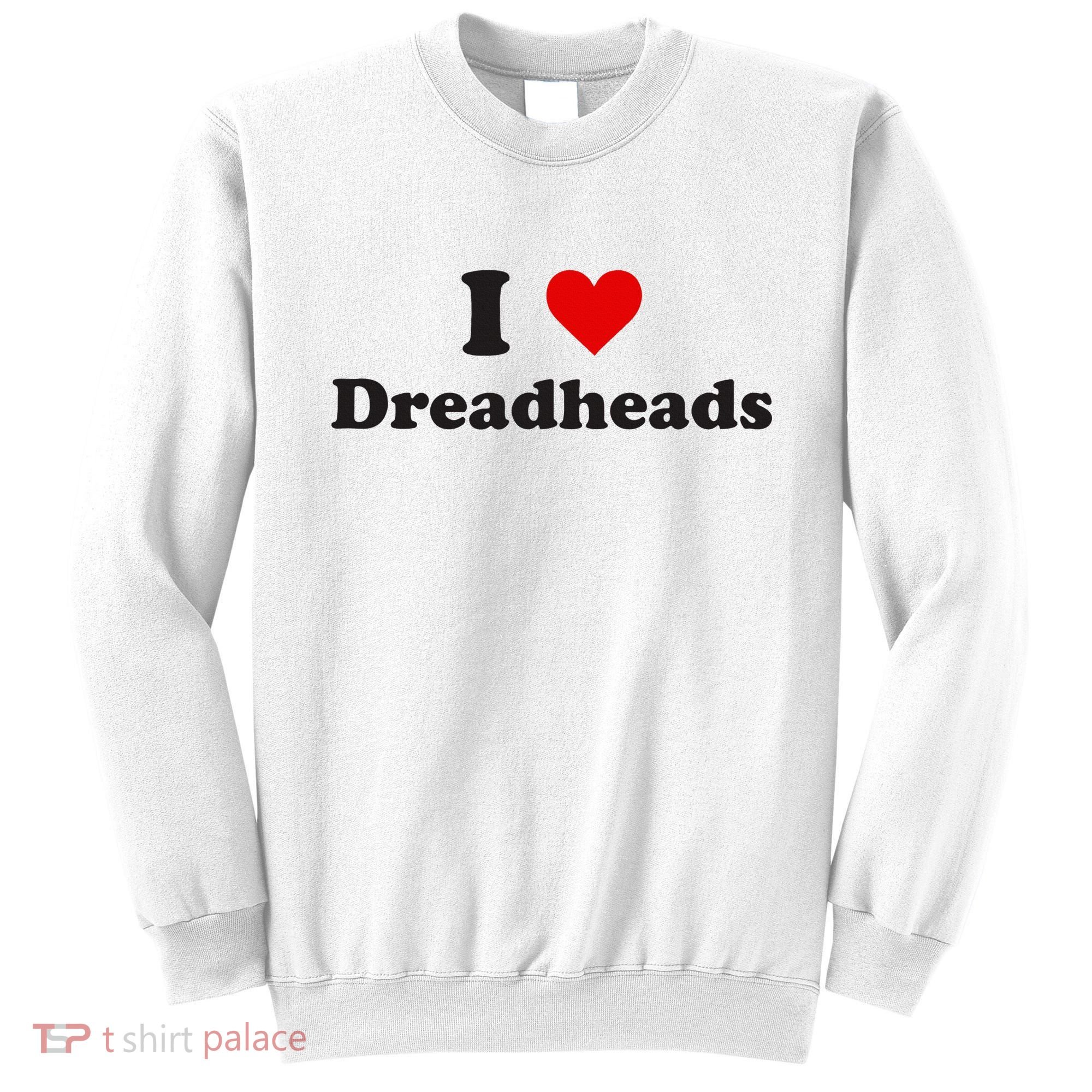 Dreadhead Enthusiast Show Your Love Sweatshirt