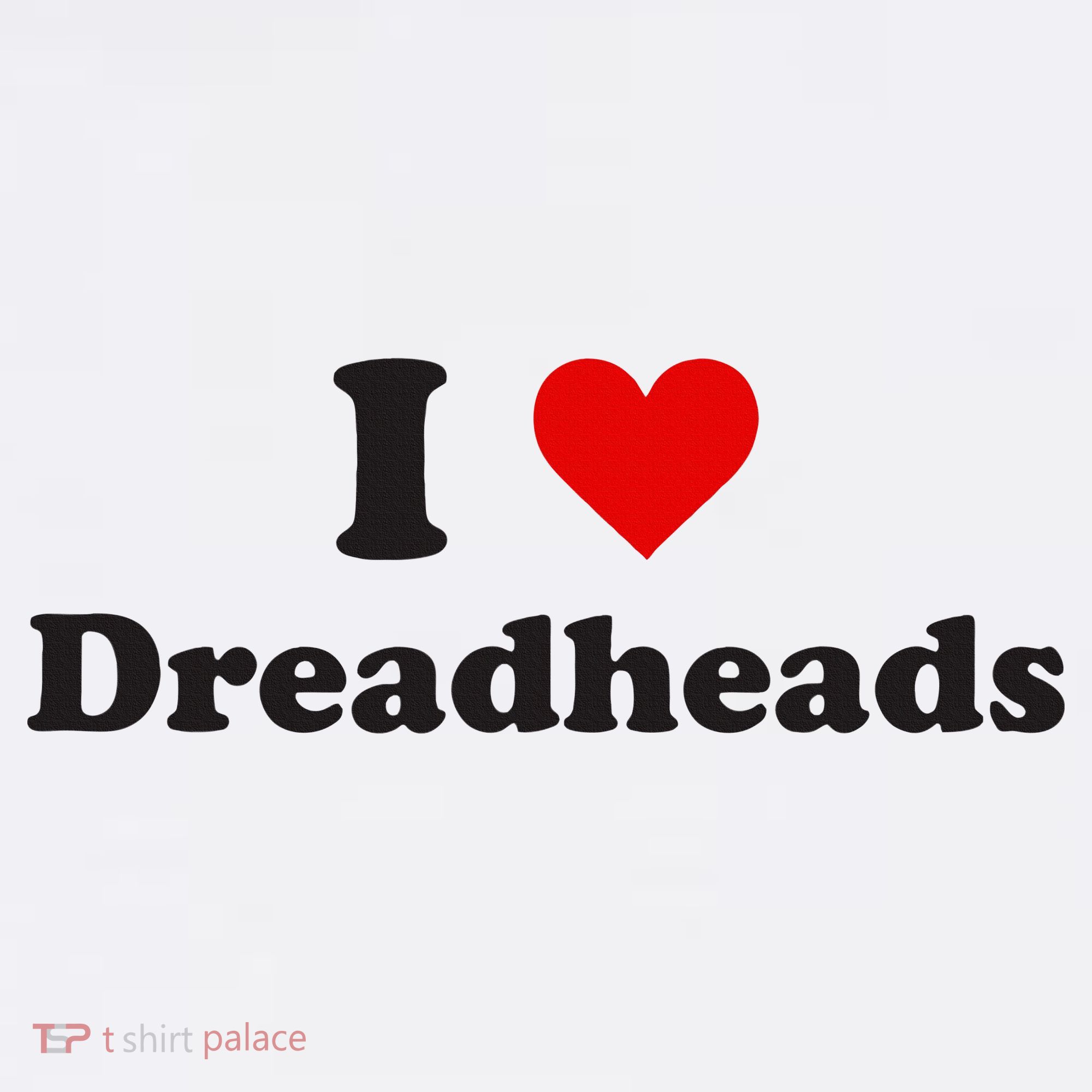 Dreadhead Enthusiast Show Your Love T-Shirt