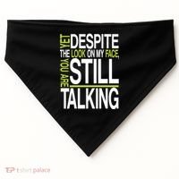 Despite This Look You Are Still Talking USA-Made Doggie Bandana thumb 0