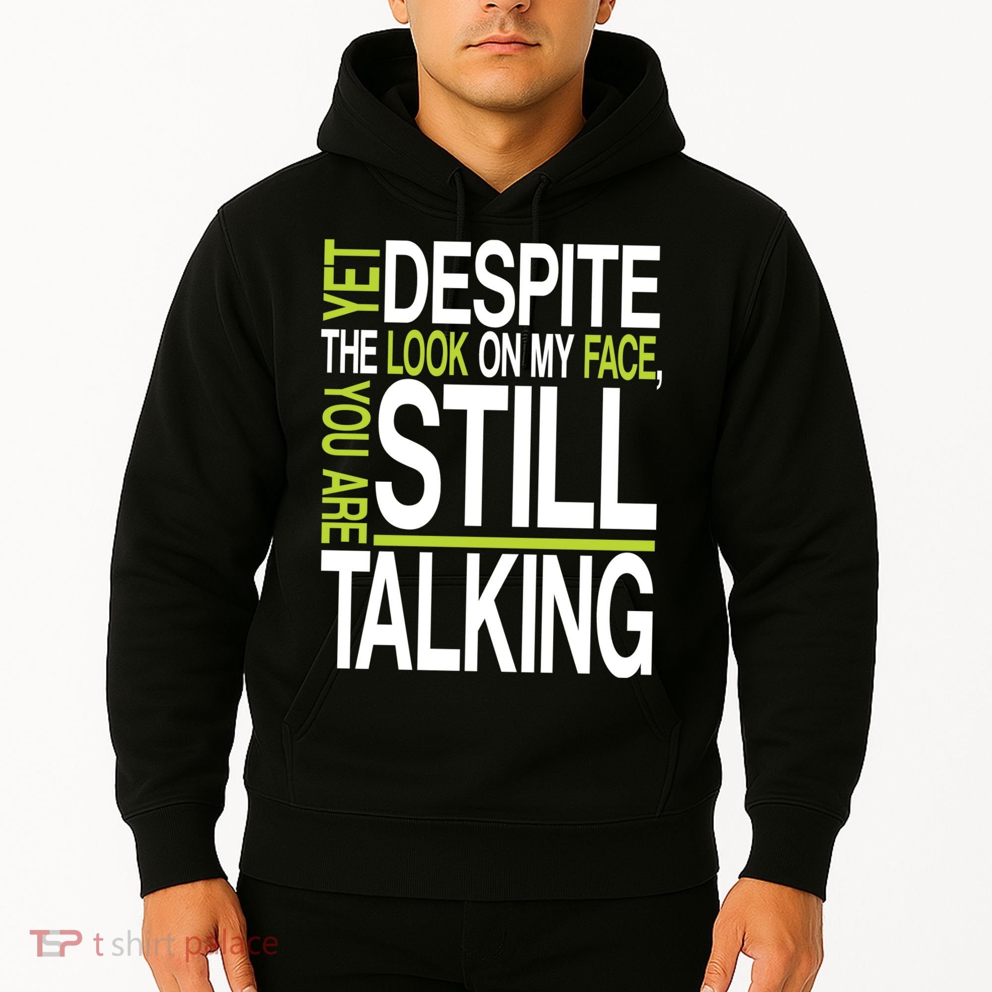Despite This Look You Are Still Talking Hoodie