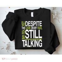 Despite This Look You Are Still Talking Sweatshirt thumb 2