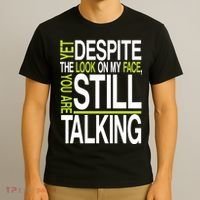 Despite This Look You Are Still Talking T-Shirt thumb 3