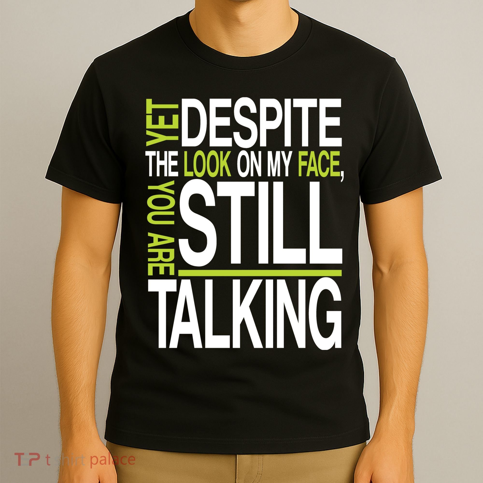 Despite This Look You Are Still Talking T-Shirt