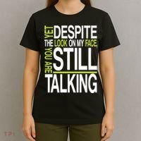 Despite This Look You Are Still Talking T-Shirt thumb 4