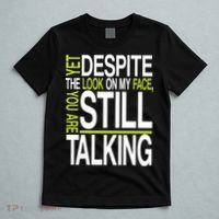 Despite This Look You Are Still Talking T-Shirt thumb 5