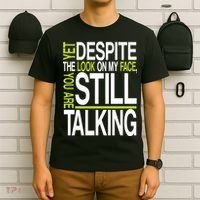 Despite This Look You Are Still Talking T-Shirt thumb 6
