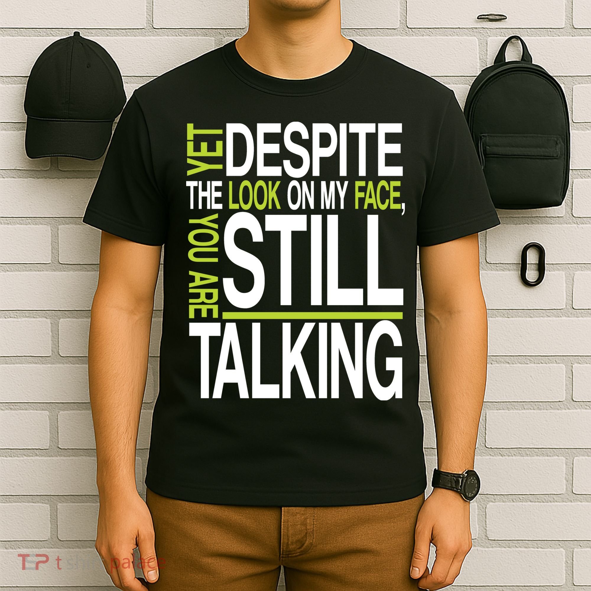 Despite This Look You Are Still Talking T-Shirt