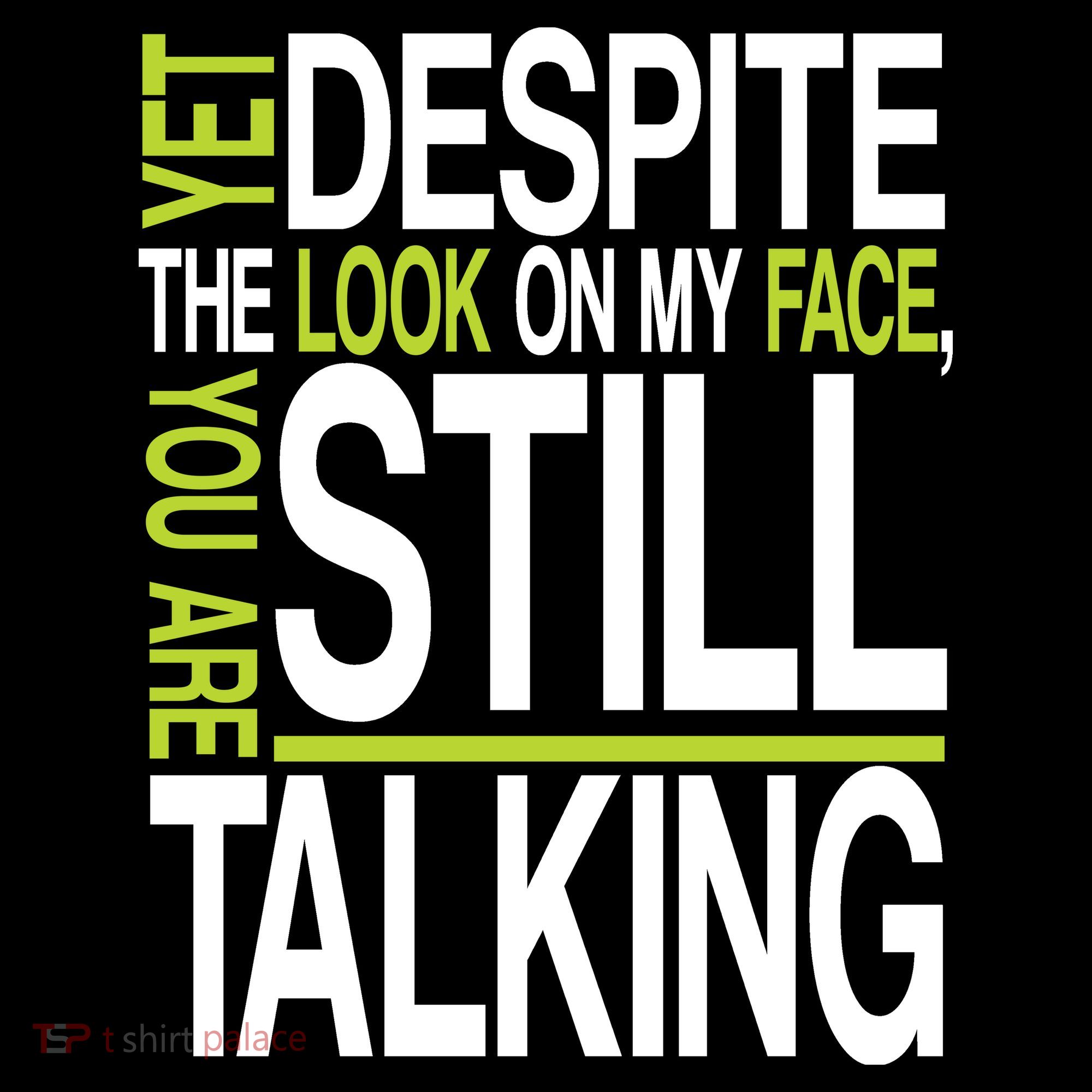 Despite This Look You Are Still Talking T-Shirt