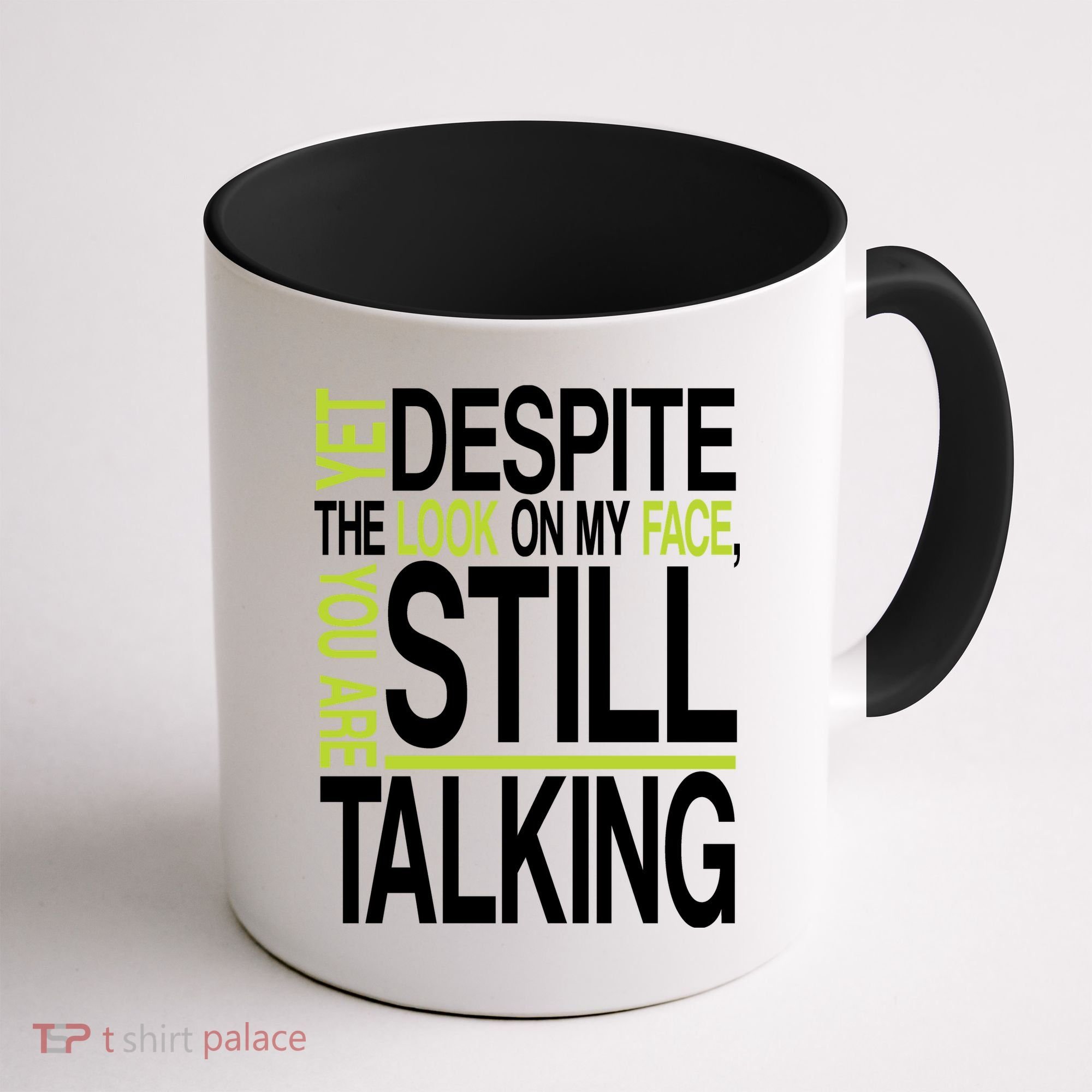 Despite This Look You Are Still Talking Coffee Mug