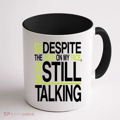 Despite This Look You Are Still Talking Coffee Mug back
