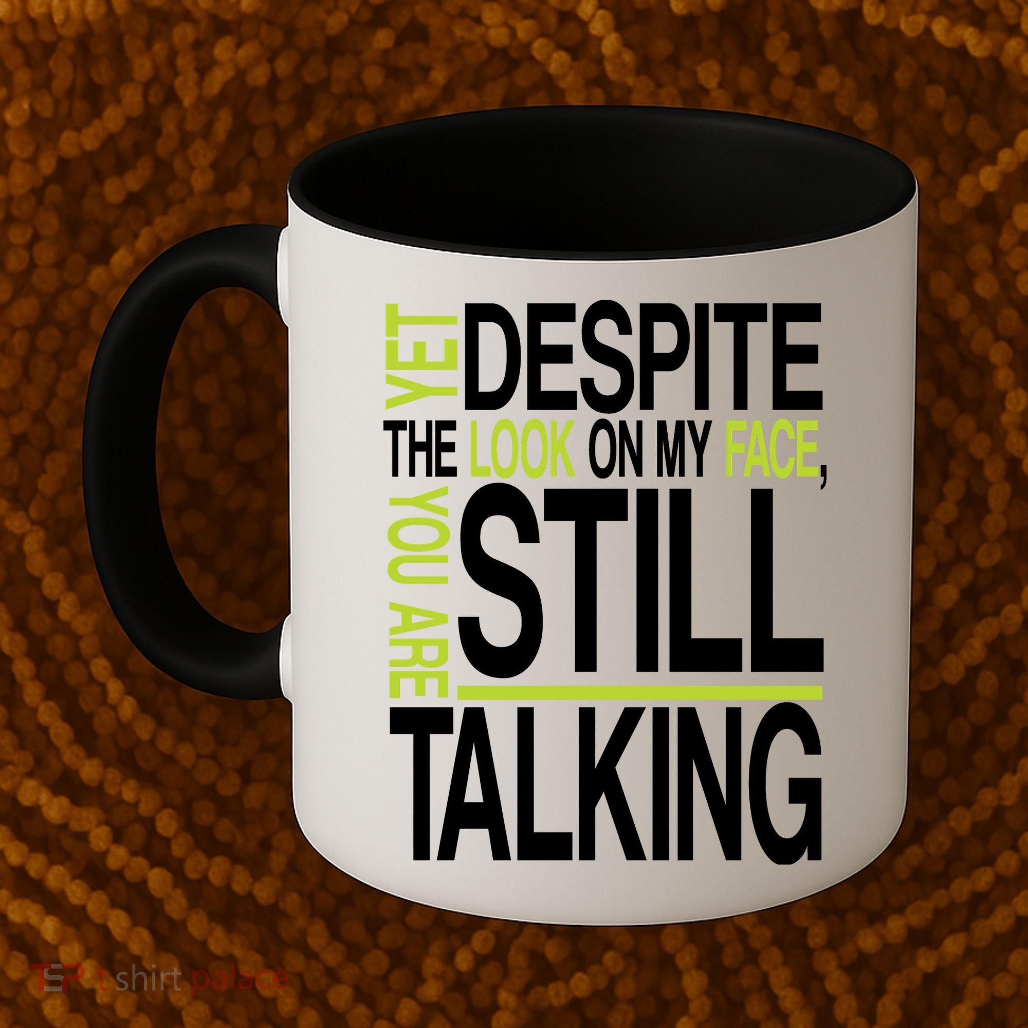 Despite This Look You Are Still Talking Coffee Mug