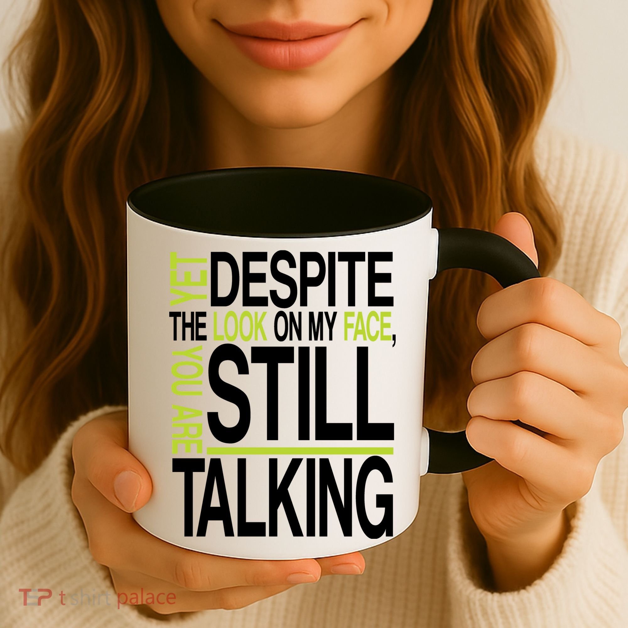 Despite This Look You Are Still Talking Coffee Mug