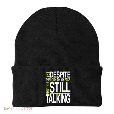 Despite This Look You Are Still Talking Beanie