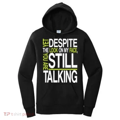 Despite This Look You Are Still Talking Women's Hoodie