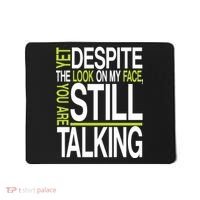 Despite This Look You Are Still Talking Mousepad thumb 0