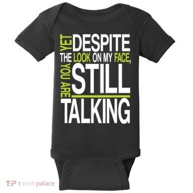 Despite This Look You Are Still Talking Baby Bodysuit