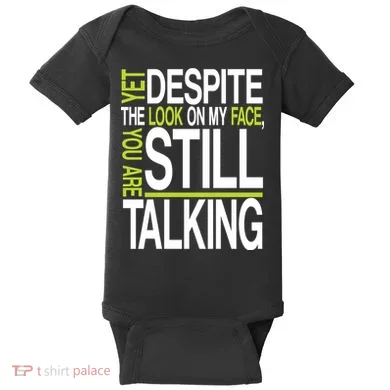 Despite This Look You Are Still Talking Baby Bodysuit