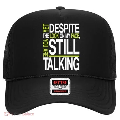 Despite This Look You Are Still Talking Hat
