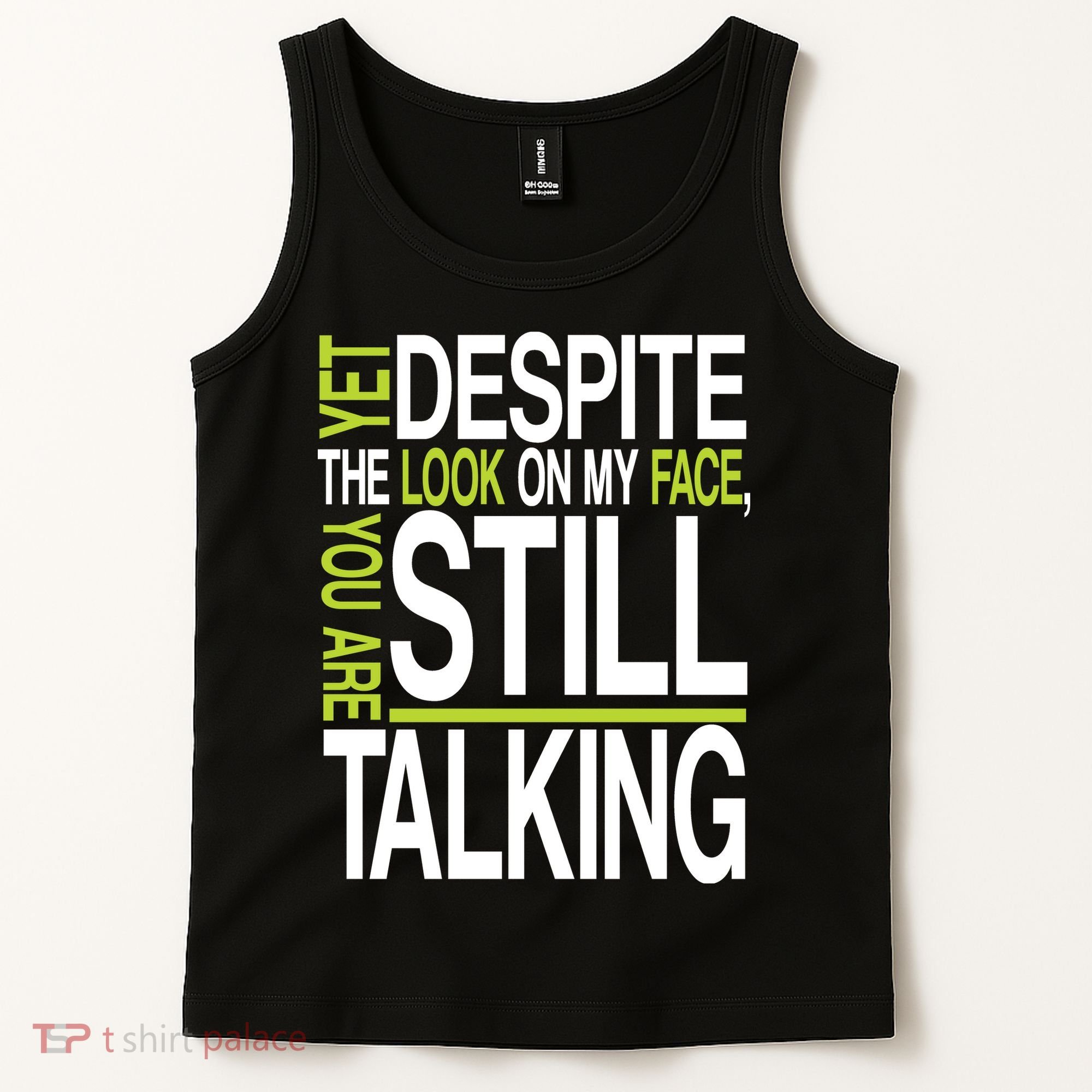 Despite This Look You Are Still Talking Tank Top