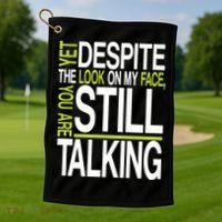 Despite This Look You Are Still Talking Golf Towel thumb 1