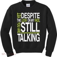 Despite This Look You Are Still Talking Kids Sweatshirt thumb 0