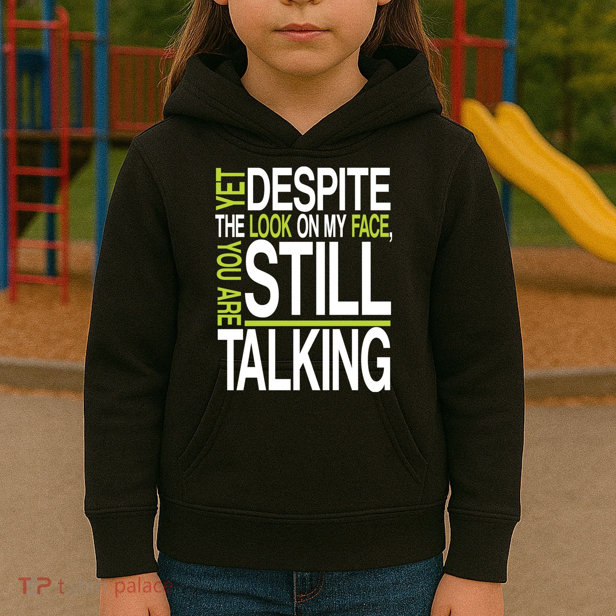 Despite This Look You Are Still Talking Kids Hoodie