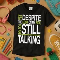Despite This Look You Are Still Talking Kids T-Shirt thumb 3
