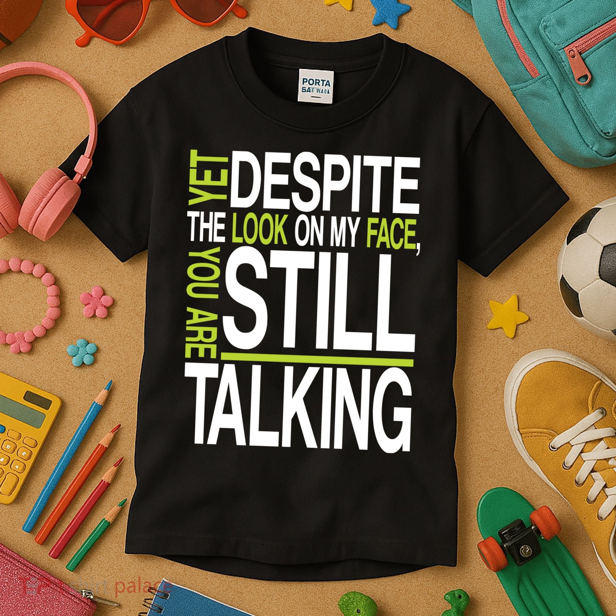 Despite This Look You Are Still Talking Kids T-Shirt