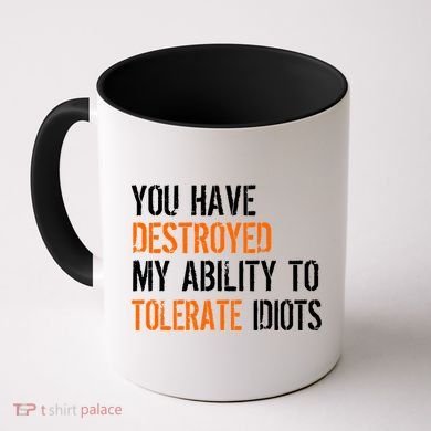 Destroyed Ability Tolerate Idiots Coffee Mug