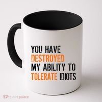 Destroyed Ability Tolerate Idiots Coffee Mug thumb 0