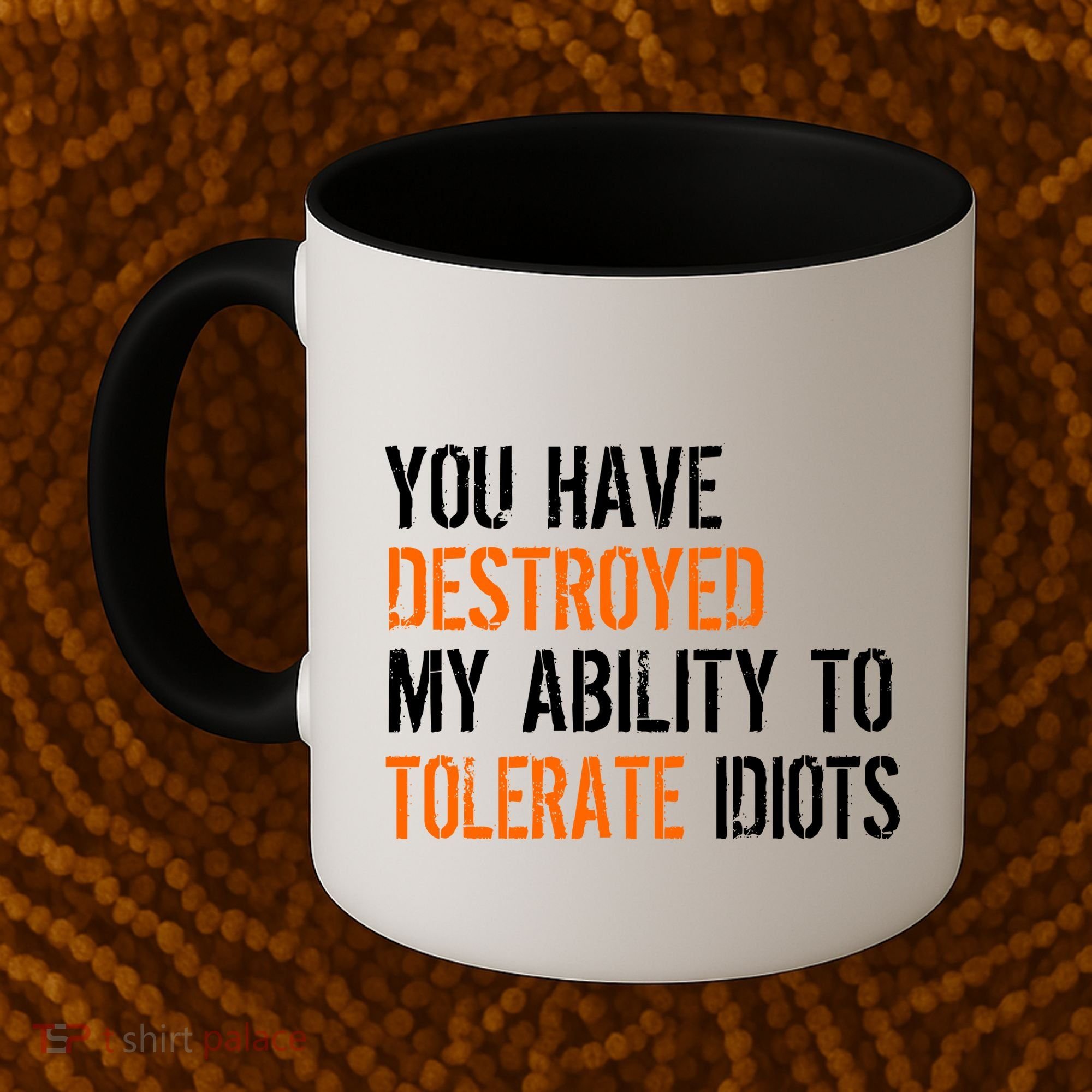 Destroyed Ability Tolerate Idiots Coffee Mug