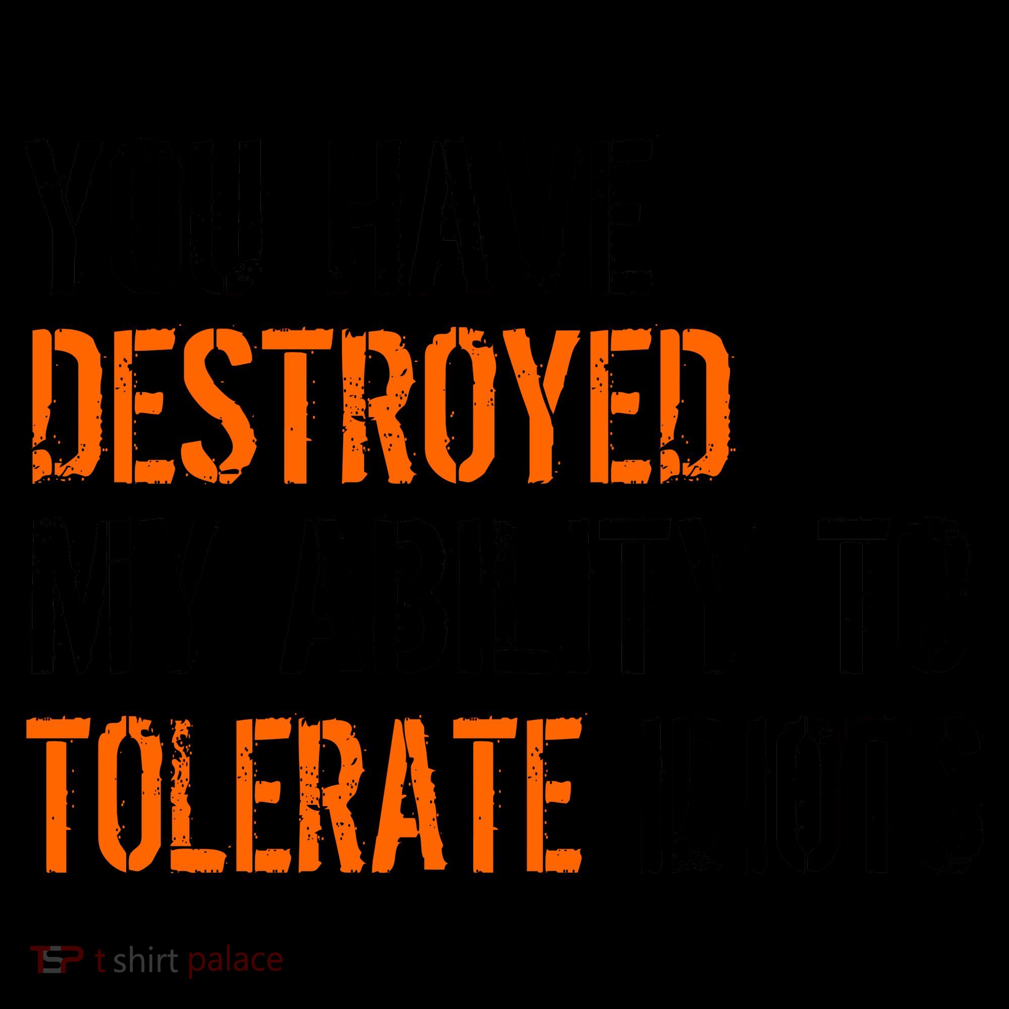 Destroyed Ability Tolerate Idiots Coffee Mug