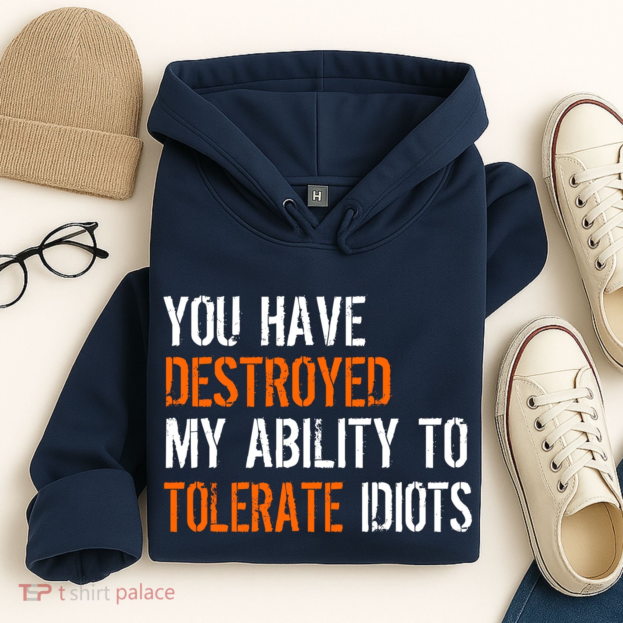 Destroyed Ability Tolerate Idiots Hoodie