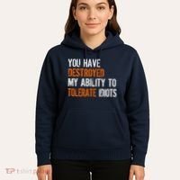 Destroyed Ability Tolerate Idiots Hoodie thumb 5
