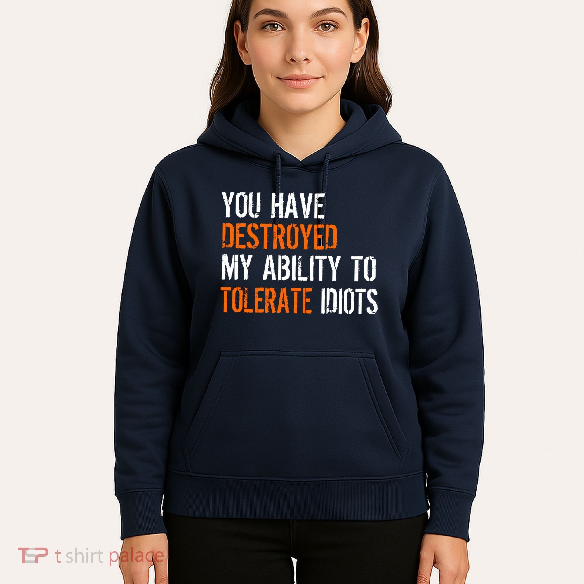 Destroyed Ability Tolerate Idiots Hoodie