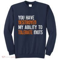 Destroyed Ability Tolerate Idiots Sweatshirt thumb 0