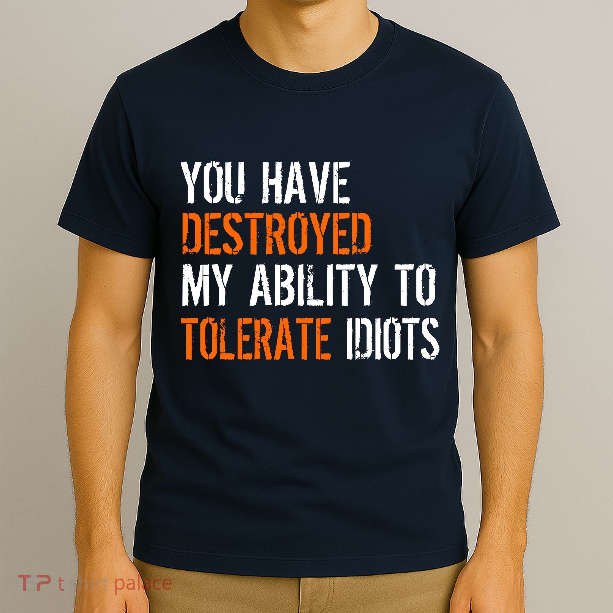 Destroyed Ability Tolerate Idiots T-Shirt