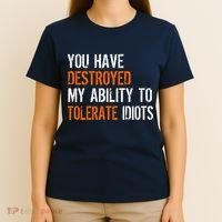 Destroyed Ability Tolerate Idiots T-Shirt thumb 4