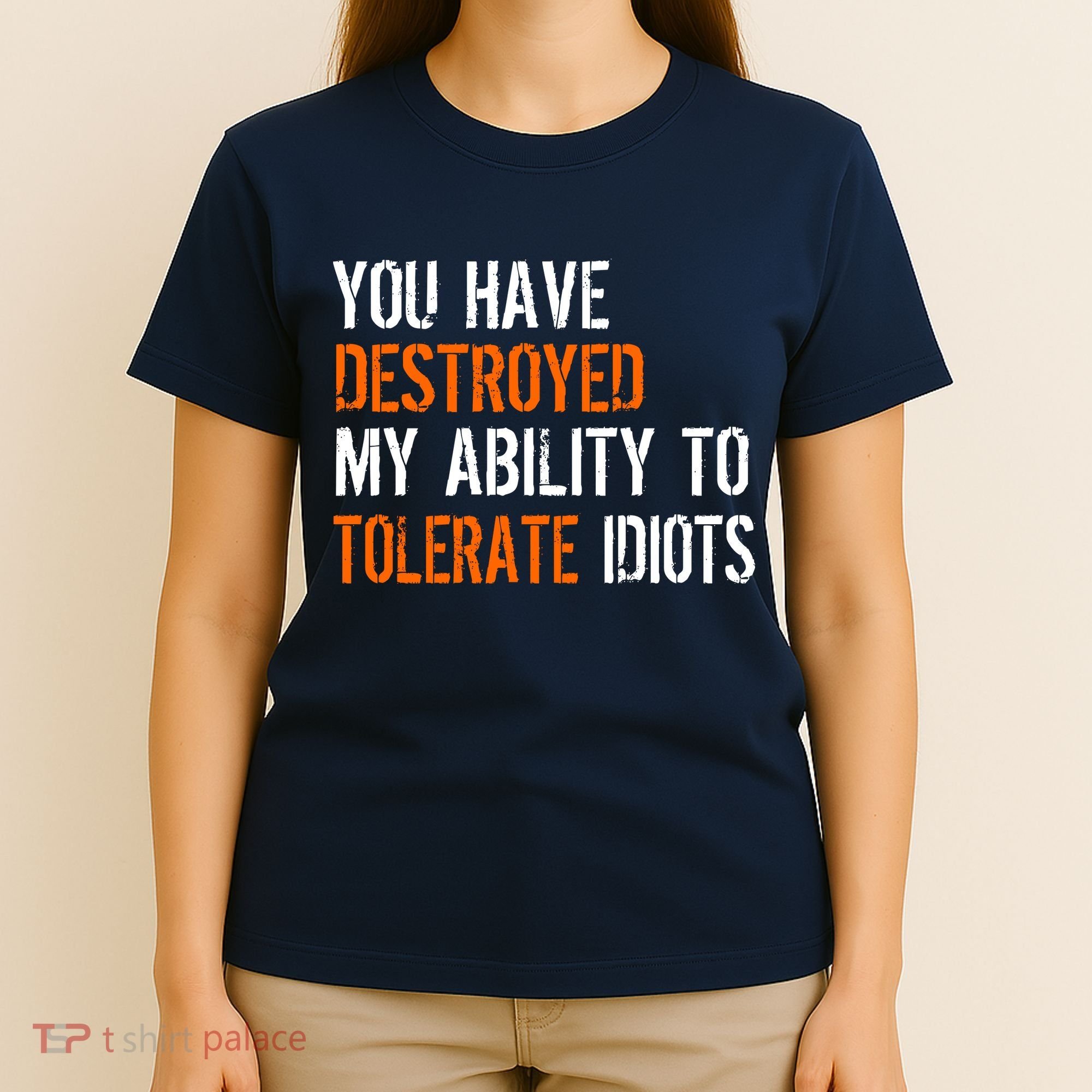 Destroyed Ability Tolerate Idiots T-Shirt