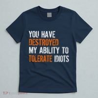 Destroyed Ability Tolerate Idiots T-Shirt thumb 5