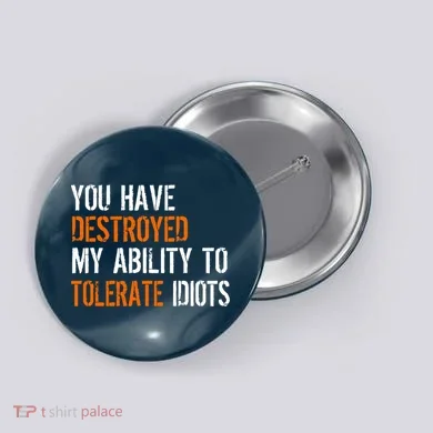 Destroyed Ability Tolerate Idiots Button