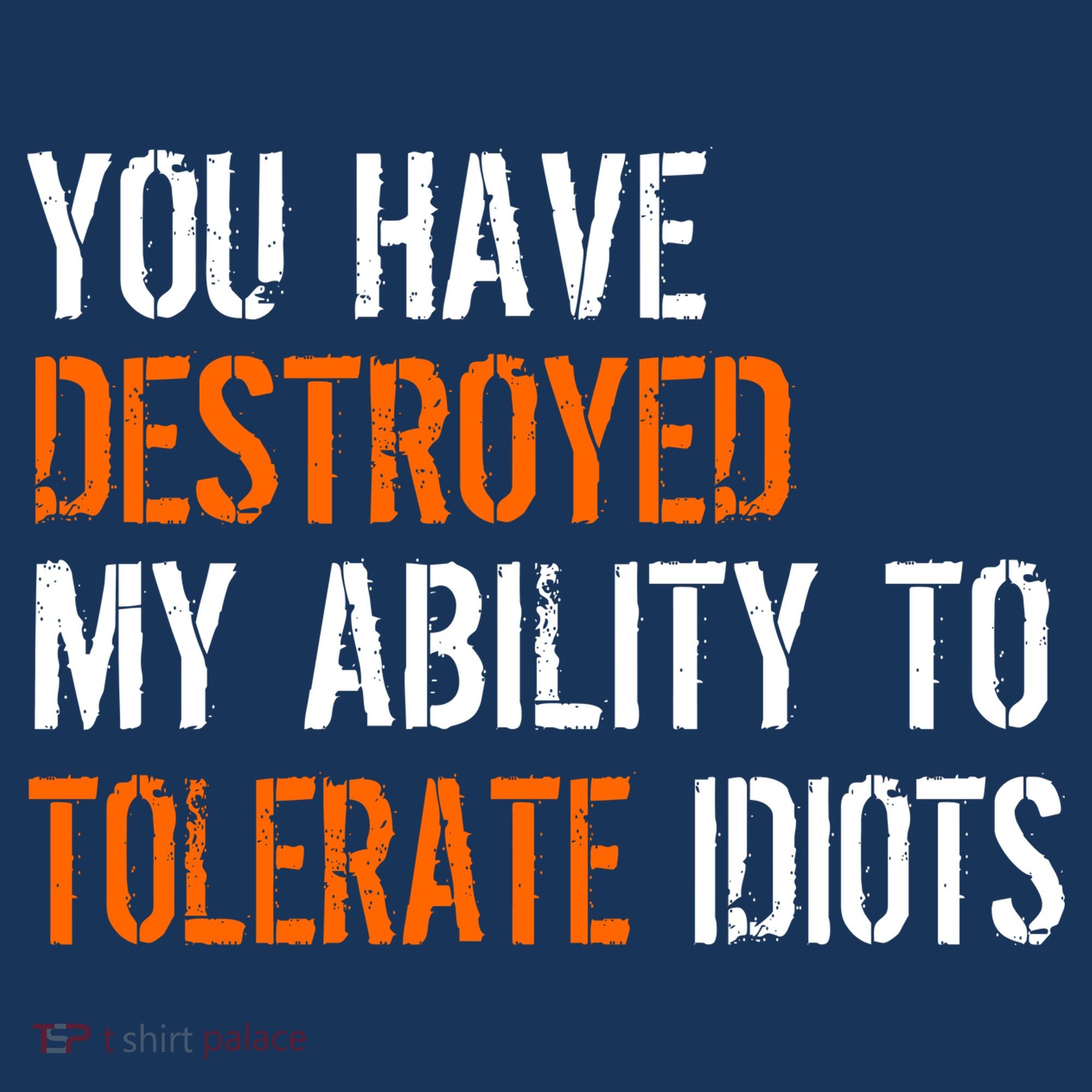 Destroyed Ability Tolerate Idiots Button