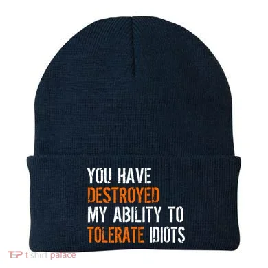 Destroyed Ability Tolerate Idiots Beanie